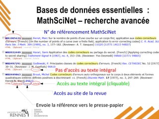 Bases de données essentielles :
MathSciNet – recherche avancée
Accès au texte intégral (cliquable)
Pas d'accès au texte intégral
Envoie la référence vers le presse-papier
Accès au site de la revue
N° de référencement MathSciNet
 