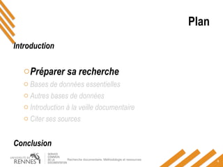 Plan
Introduction
oPréparer sa recherche
o Bases de données essentielles
o Autres bases de données
o Introduction à la veille documentaire
o Citer ses sources
Conclusion
Recherche documentaire. Méthodologie et ressources
4
 