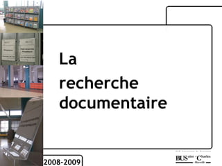 2008-2009 La  recherche documentaire 
