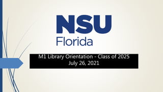 M1 Library Orientation - Class of 2025
July 26, 2021
 