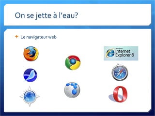 On se jette à l’eau? Le navigateur web 