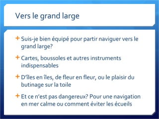 Vers le grand large ,[object Object],[object Object],[object Object],[object Object]