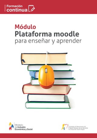 Módulo
Plataforma moodle
para enseñar y aprender
 