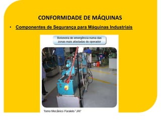 CONFORMIDADE DE MÁQUINAS
• Componentes de Segurança para Máquinas Industriais
 