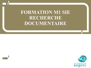 FORMATION M1 SIE
RECHERCHE
DOCUMENTAIRE

1

10/02/14
Service Commun de la Documentation

 