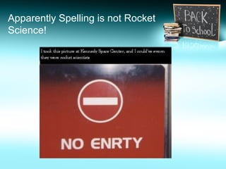 Apparently Spelling is not Rocket
Science!
 
