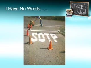 I Have No Words . . .
 