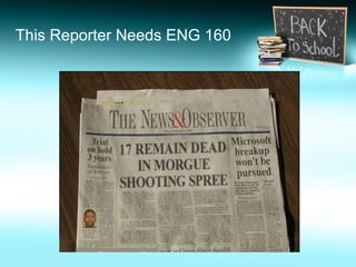 This Reporter Needs ENG 160
 