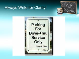 Always Write for Clarity!
 