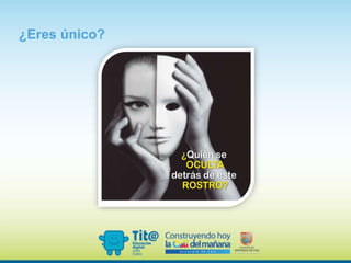 ¿Eres único?
 