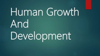 Human Growth
And
Development
 