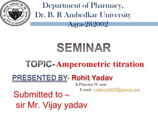 Submitted to –
sir Mr. Vijay yadav
 