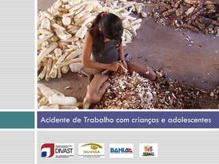 Acidente de Trabalho com crianças e adolescentes
 