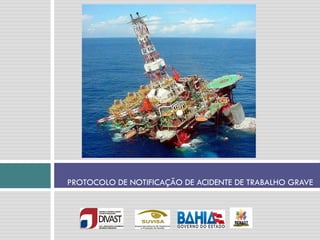 PROTOCOLO DE NOTIFICAÇÃO DE ACIDENTE DE TRABALHO GRAVE
 