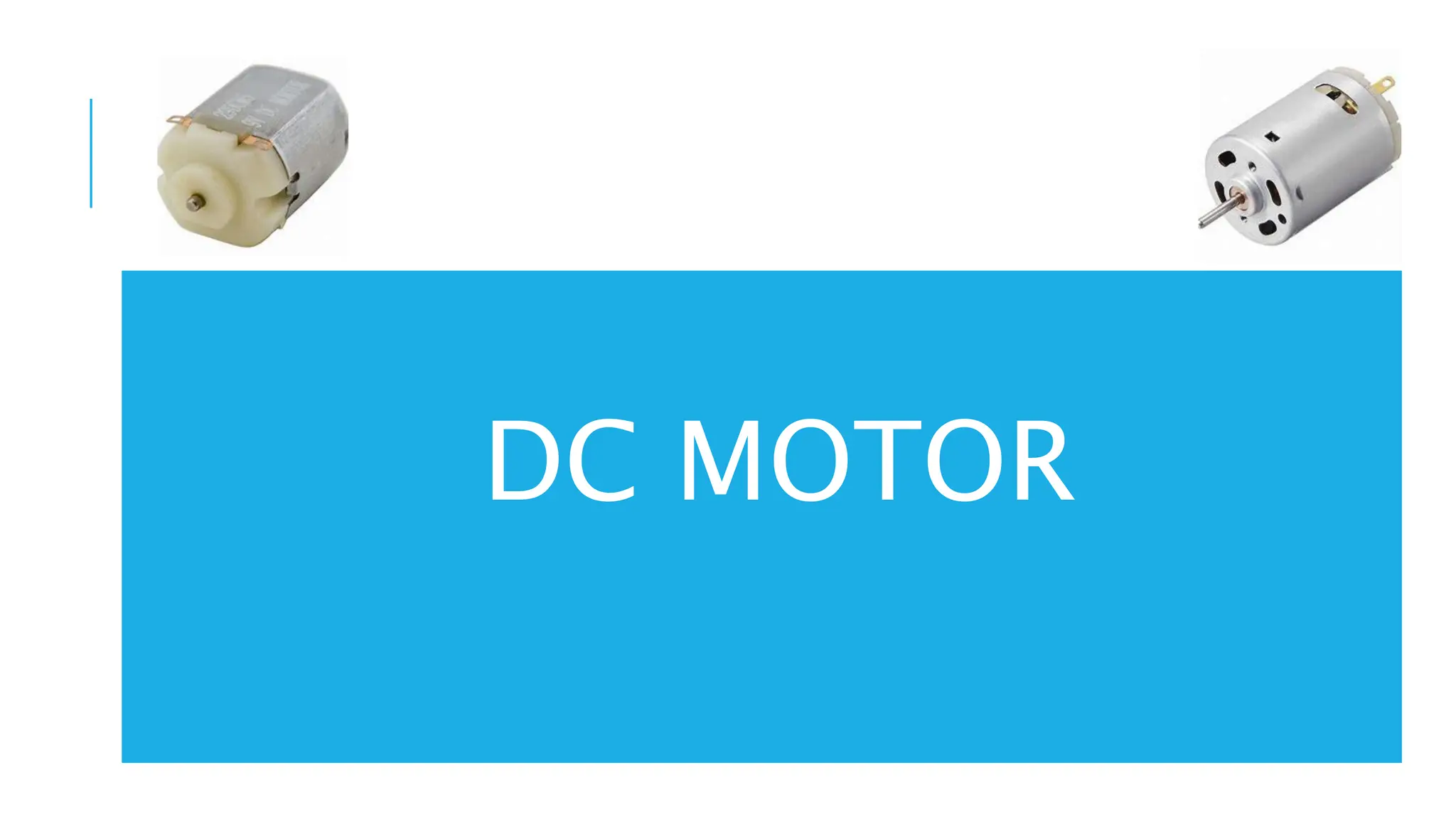 DC MOTOR
 