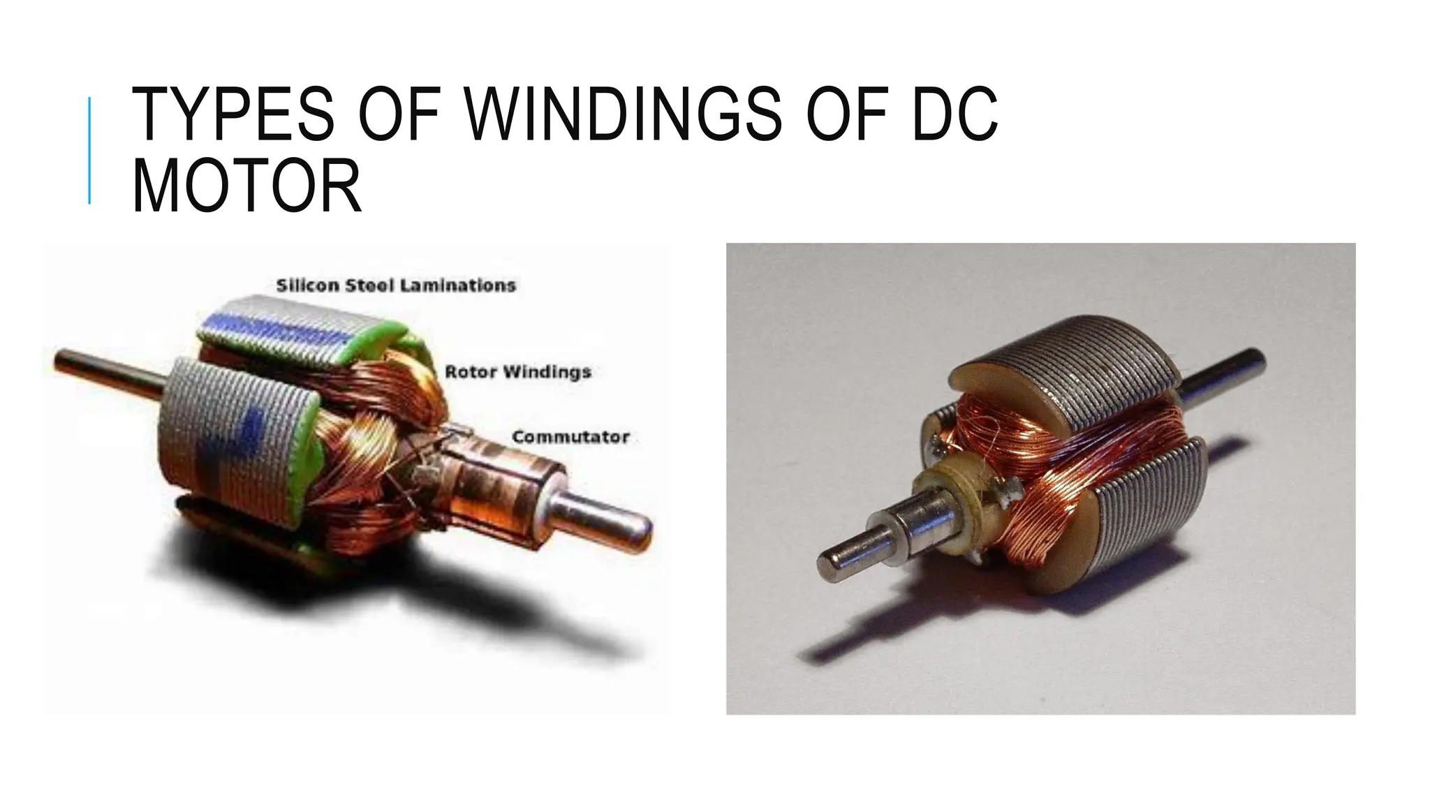 TYPES OF WINDINGS OF DC
MOTOR
 