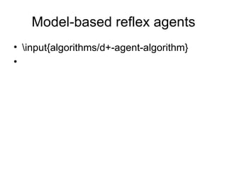 Model-based reflex agents \input{algorithms/d+-agent-algorithm} 