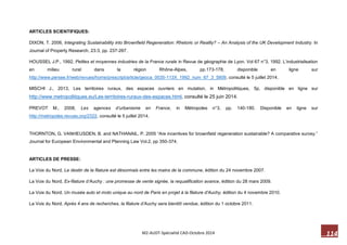 114 M2-AUDT-Spécialité CAD-Octobre 2014 
ARTICLES SCIENTIFIQUES: 
DIXON, T. 2006, Integrating Sustainability into Brownfield Regeneration: Rhetoric or Reality? – An Analysis of the UK Development Industry. In Journal of Property Research, 23:3, pp. 237-267. 
HOUSSEL J.P., 1992, Petites et moyennes industries de la France rurale in Revue de géographie de Lyon. Vol 67 n°3, 1992. L’industrialisation en milieu rural dans la région Rhône-Alpes, pp.173-178, disponible en ligne sur http://www.persee.fr/web/revues/home/prescript/article/geoca_0035-113X_1992_num_67_3_5809, consulté le 5 juillet 2014. 
MISCHI J., 2013, Les territoires ruraux, des espaces ouvriers en mutation, in Métropolitiques, 5p, disponible en ligne sur http://www.metropolitiques.eu/Les-territoires-ruraux-des-espaces.html, consulté le 25 juin 2014. 
PREVOT M., 2008, Les agences d’urbanisme en France, in Métropoles n°3, pp. 140-180. Disponible en ligne sur http://metropoles.revues.org/2322, consulté le 5 juillet 2014. 
THORNTON, G. VANHEUSDEN, B. and NATHANAIL, P. 2005 “Are incentives for brownfield regeneration sustainable? A comparative survey.” Journal for European Environmental and Planning Law Vol.2, pp 350-374. 
ARTICLES DE PRESSE: 
La Voix du Nord, Le destin de la filature est désormais entre les mains de la commune, édition du 24 novembre 2007. 
La Voix du Nord, Ex-filature d’Auchy : une promesse de vente signée, la requalification avance, édition du 28 mars 2009. 
La Voix du Nord, Un musée auto et moto unique au nord de Paris en projet à la filature d'Auchy, édition du 4 novembre 2010. 
La Voix du Nord, Après 4 ans de recherches, la filature d’Auchy sera bientôt vendue, édition du 1 octobre 2011.  