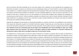 5 M2-AUDT-Spécialité CAD-Octobre 2014 
dans la reconversion des friches industrielles que l’on trouve dans l’espace rural. La présence d’un tissu industriel dans les campagnes est un phénomène sous-estimé, qui répond à une dynamique et à des caractéristiques propres qu’il convient d’étudier. On peut en effet se demander ce qui conditionne ou a conditionné la présence de ces industries dans les campagnes ? Mais aussi comment cela a t’il influencé le développement et la structure socio-économique actuelle de ces territoires ? On peut s’interroger également sur l’enjeu que revêt la reconversion d’un site industriel en friche dans un contexte rural et en quoi cela représente une manne foncière stratégique dans l’adaptation des campagnes aux nouveaux besoins qu’elle rencontre ? Autant de questions auxquelles nous répondront par la suite, en prenant notamment l’exemple du Pas de Calais, département aux paysages encore très ruraux, situé dans une région marquée durablement par l’industrie et dans lequel les conditions sont réunies pour la présence de friches industrielles. 
Cependant les campagnes sont des territoires aux dynamiques particulières on l’a abordé. A partir de là, une requalification de site industriel en friche requiert des mécanismes de gestion et une échelle d’intervention adaptée. D’autant plus que ce sont des projets qui nécessitent bien souvent des financements importants et une dimension technique particulière, dont les petites communes ne disposent pas forcément. L’objet de ce mémoire est donc de se demander quels sont les enjeux de la requalification d’une friche industrielle en milieu rural ? Quels types d’espaces ruraux sont concernés ? Et surtout on interrogera la gestion de telles entreprises, en cherchant à déterminer les mécanismes à mettre en place dans le montage du projet, pour une reconversion réussie. 
On s’attardera dans un premier temps sur le rôle d’une agence d’urbanisme sur le territoire, en particulier celle de la région de Saint-Omer où s’est effectué ce stage. On abordera également dans cette partie le contenu des missions confiées et les réalisations qui en découlent. Puis on tentera dans un second temps de répondre aux questions posées, en dressant un état des lieux de la diversité des campagnes françaises et de leurs évolutions. On s’intéressera également aux conditions de l’imbrication du tissu industriel dans les campagnes et aux caractéristiques socio- économiques que l’industrie confère à ces territoires, en particulier dans le Département du Pas de Calais. Enfin une fois ce cadre global défini, la troisième partie aura pour but de distinguer les mécanismes de gestion de projet essentiels à mettre en place pour une reconversion réussie, d’un site industriel à la campagne. Si chaque projet est bien entendu différent de par son contexte environnemental, socio-économique et politique, les trois études de cas abordées mettront en lumière des facteurs clés de la gestion, inhérents à tout projet de requalification en milieu rural.  