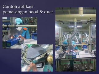 Contoh aplikasi
pemasangan hood & duct
 