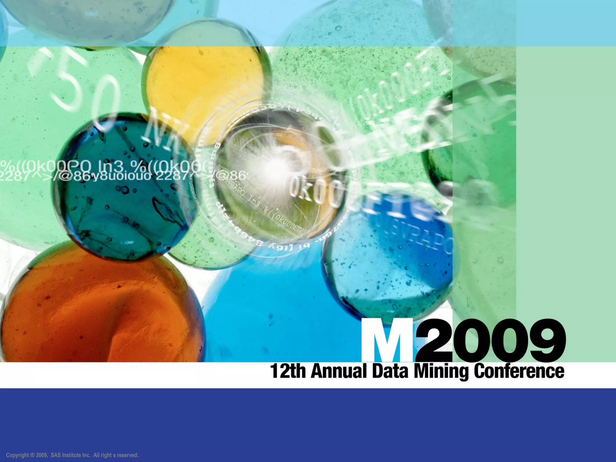 Copyright ® 2009, SAS Institute Inc. All right s reserved.
 