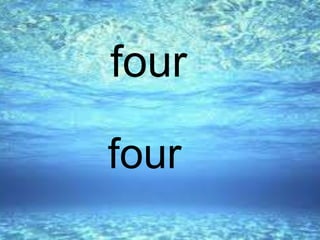 four
four
 