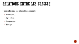  Les relations les plus utilisées sont :
 Association
 Agrégation
 Composition
 Héritage
 