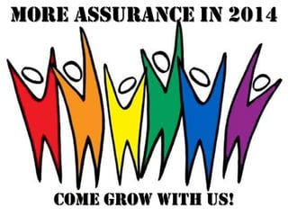 More Assurance in 2014

Come GROW with us!

 