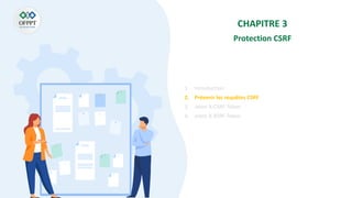 CHAPITRE 3
Protection CSRF
1. Introduction
2. Prévenir les requêtes CSRF
3. Jeton X-CSRF-Token
4. Jeton X-XSRF-Token
 