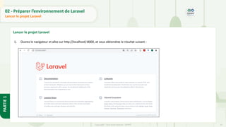 41
Copyright - Tout droit réservé - OFPPT
PARTIE
1
02 - Préparer l’environnement de Laravel
Lancer le projet Laravel
Lancer le projet Laravel
1. Ouvrez le navigateur et allez sur http://localhost/:8000, et vous obtiendrez le résultat suivant :
 