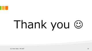 Thank you 
(C) Yukio Saito / M2 AIIT 18
 