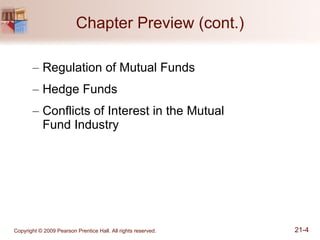 Chapter Preview (cont.) Regulation of Mutual Funds Hedge Funds Conflicts of Interest in the Mutual  Fund Industry 