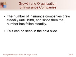 Growth and Organization  of Insurance Companies The number of insurance companies grew steadily until 1988, and since then the number has fallen steadily. This can be seen in the next slide. 