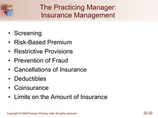 The Practicing Manager:  Insurance Management  Screening Risk-Based Premium Restrictive Provisions Prevention of Fraud Cancellations of Insurance Deductibles Coinsurance Limits on the Amount of Insurance  