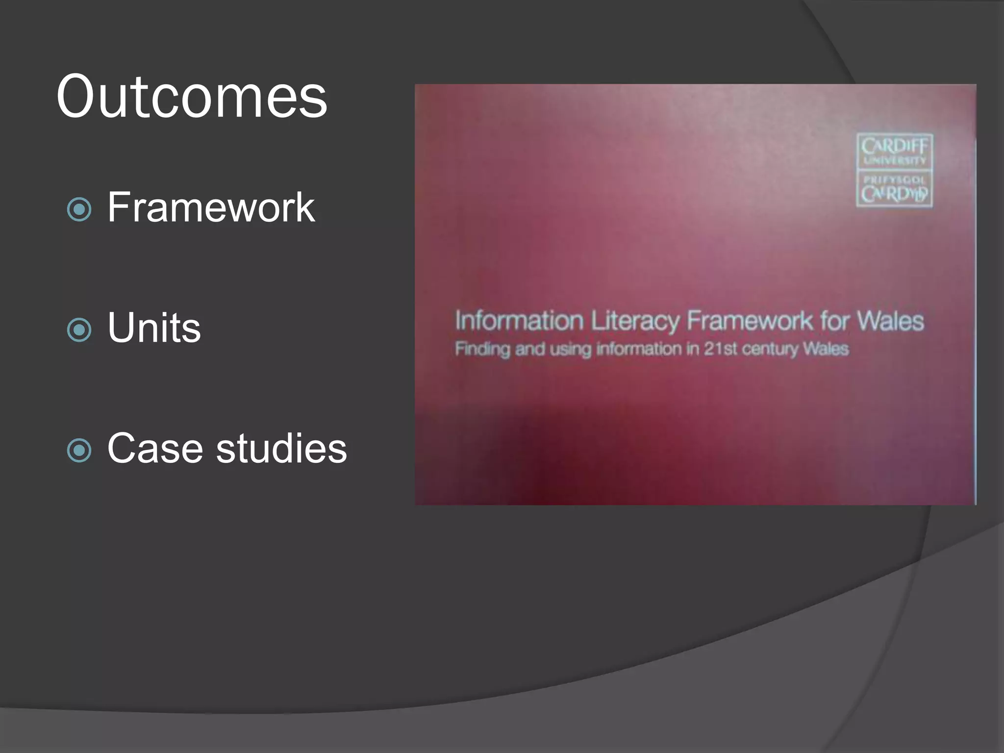 Outcomes
 Framework
 Units
 Case studies
 