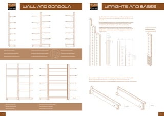 54
Wall Unit with Low Base. Gondola Unit with Low and Normal Base. Wall Unit with Normal Base.
4Post Front, 4Post Top Gondola Ends With and Without Base
Tête de gondole avec ou sans base
Testata Gondola con e senza base
PALLET
Elément mural avec base extra basse Gondole avec bases extra basse et standard Elément mural avec base standard
Mini rack, mini rack avancé
Elemento murale con basse extra bassa Gondola con base extra bassa e standard Elemento Murale con base standard
4Post Front,4Post Top
Upright available in 8x3 and 11x3 sections to cater different loading needs, with
25mm slots for brackets and frontal back panels and 50mm side-slots for central
back panels
Base is available in Height H=10cm and H=15cm and patent pending unique connection with the upright
Base disponible en H=10 cm et H=15 cm avec un système unique de connexion base/montant breveté
Base disponibile in H=10 cm e H=15cm con un sistema brevettato di connessione tra base e montante, unico nel mercato
H10
H15
Montant disponible en section 80x30 et 110x30 pour répondre au besoin en cap acité
en capacité de chargement. Perforations frontales au pas de 25 mm pour consoles
et fond standard, perforations latérales au pas de 50 mm pour fond central
Il montante è disponibile in sezioni 8x3 e 11x3 per rispondere a diverse esigenze di
portata. La doppia asolatura frontale a passo 25mm è pensata per mensole e schienali
frontali, mentre la asolatura laterale a passo 50mm è necessaria per le soluzioni con
schienale centrale
Upright Extension 80x30
Rallongemontant 80x30
Prolunga Montante 80x30
WALL AND GONDOLA UPRIGHTS AND BASES
 