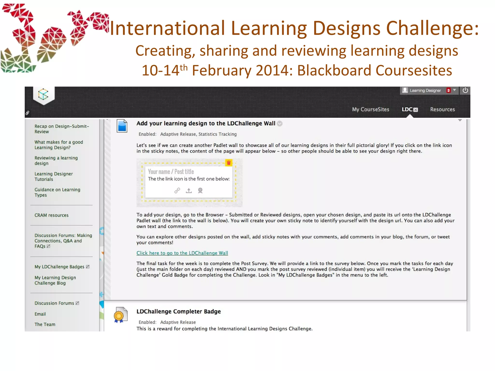 International Learning Designs Challenge:
Creating, sharing and reviewing learning designs
10-14th
February 2014: Blackboard Coursesites
 