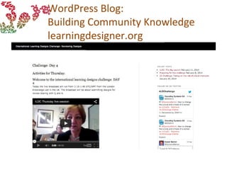 WordPress Blog:
Building Community Knowledge
learningdesigner.org
 