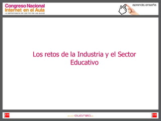 Los retos de la Industria y el Sector Educativo 