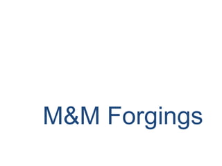 M&M Forgings
 