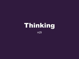 Thinking
   m29
 