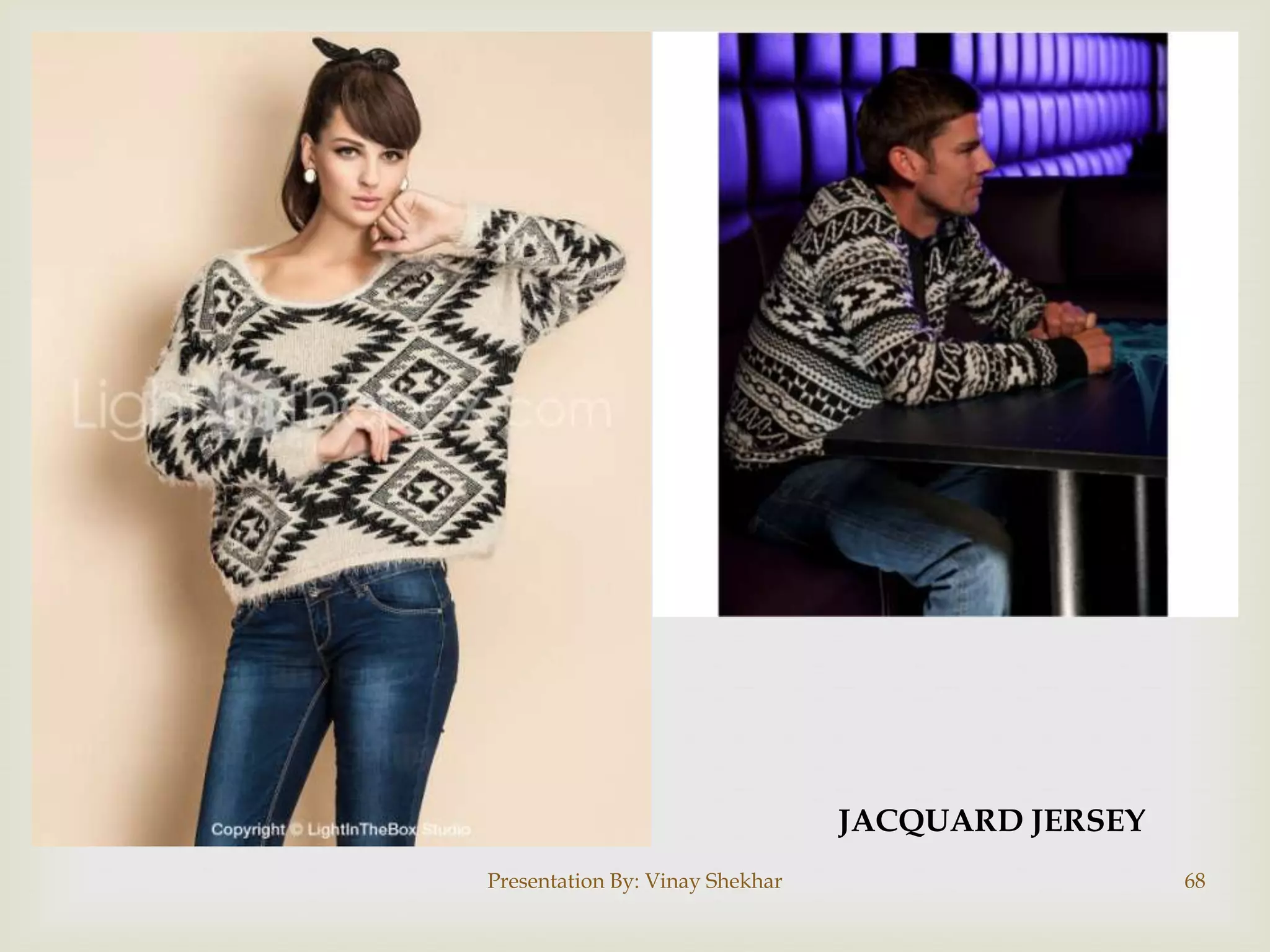 Presentation By: Vinay Shekhar 68
JACQUARD JERSEY
 