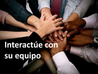 Interactúe con su equipo