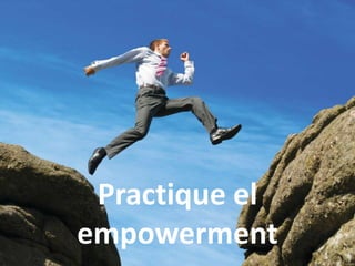 Practique el empowerment