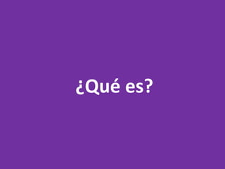 ¿Qué es?