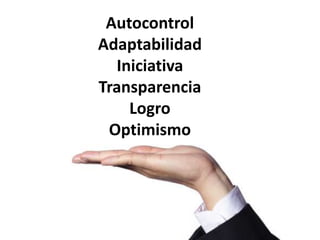 AutocontrolAdaptabilidadIniciativaTransparenciaLogroOptimismo