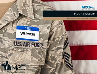 M2C PROGRAM
Military-to-Civilian Transition Assistance
M2Cmilitary-to-civilian
transition assistance
 