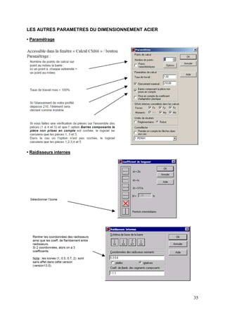 35
LES AUTRES PARAMETRES DU DIMENSIONNEMENT ACIER
• Paramétrage
• Raidisseurs internes
 