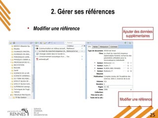25
2. Gérer ses références
• Modifier une référence
Ajouter des données
supplémentaires
Modifier une référence
 