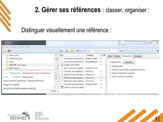 31
2. Gérer ses références : classer, organiser :
Distinguer visuellement une référence :
 